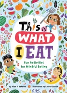 This Is What I Eat: Fun Activities for Mindful