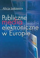 PUBLICZNE MEDIA ELEKTRONICZNE W EUROPIE Alicja Jaskiernia