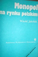 Monopol na rynku polskim - W. Jakóbik