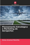 Planeamento Estrategico e Marketing de Aeroportos EMMY ARSONVAL MANIRIHO