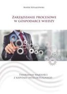 ZARZĄDZANIE PROCESOWE W GOSPODARCE WIEDZY TWORZENIE WARTOŚCI Z KAPITAŁU INT