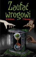 ZAUFAĆ WROGOWI K.GOLDMAN, P.HERMAN EBOOK