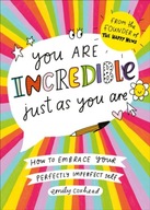You Are Incredible Just As You Are: How to