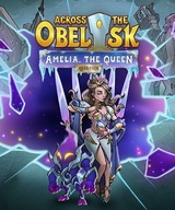 ACROSS THE OBELISK AMELIA, THE QUEEN DLC PC KĽÚČ STEAM