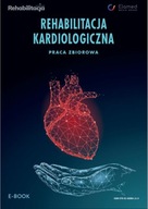 Rehabilitacja kardiologiczna - Praca Zbiorowa | Ebook