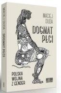 Dogmat płci. Polska wojna z gender