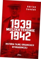 Muszkieterowie 1939-1942. Historia tajnej organizacji wywiadowczej