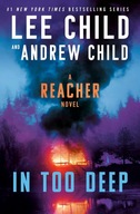 In Too Deep: A Jack Reacher Novel Child, Andrew