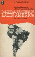 POLITICAL LEADERS OF LATIN AMERICA - R. BOURNE