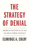 The Strategy of Denial: American Defense in an