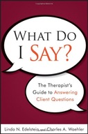 What Do I Say?: The Therapist s Guide to