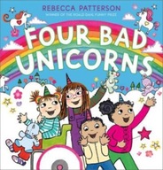 Four Bad Unicorns Patterson Rebecca