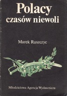 RUSZCZYC MAREK - POLACY CZASÓW NIEWOLI