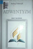 Adwentyzm mały słownik - Andrzej Tokarczyk