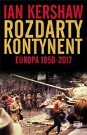 ROZDARTY KONTYNENT: EUROPA 1950-2017, IAN KERSHAW