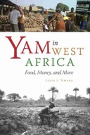 Yam in West Africa: Food, Money, and More Nweke