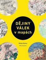 Dějiny válek v mapách Philip Parker