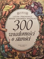 300 wiadomości o starości Lucyna Frąckiewicz Bogna Żakowska Wachelko