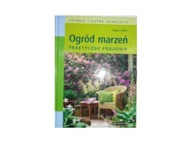 Ogród marzeń. Praktyczny poradnik. - Agnes Pahler