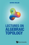 Lectures On Algebraic Topology Miller Haynes R