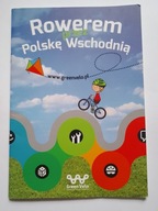Rowerem przez Polskę Wschodnią szlak rowerowy