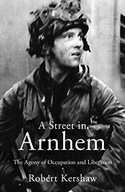 A Street in Arnhem: The Agony of Occupation and