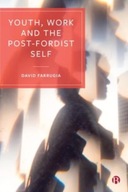 Youth, Work and the Post-Fordist Self Farrugia