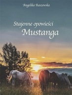 STAJENNE OPOWIEŚCI MUSTANGA, ANGELIKA RASZEWSKA