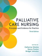 Palliative Care Nursing: Principles and Evidence for Practice Walshe