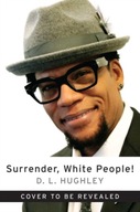 Surrender, White People!: Our Unconditional Terms
