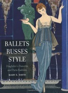 Ballets Russes Style: Diaghilev s Dancers and