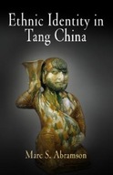 Ethnic Identity in Tang China Abramson Marc S.