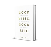 Good Vibes Good Life by Vex King