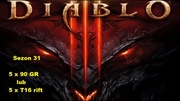 Diablo 3 sezon 31 /  5 x GR 90   lub 5 x T16 rift