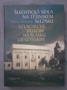 Szlacheckie siedziby na Śląsku Cieszyńskim 