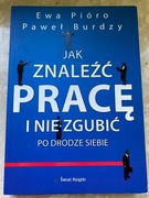 Jak znaleźć pracę i nie zgubić po drodze siebie