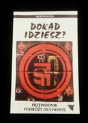 Dokąd idziesz? Przewodnik podrózy duchowej Swami 