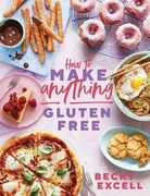 How to Make Anything Gluten Free - Becky Excel