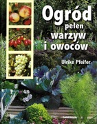 Ogród pełen warzyw i owoców - Ulrike Pfeifer