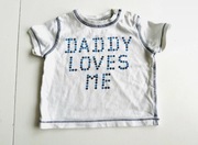 Bluzka T-shirt Daddy Loves Me F&F 3-6msc 68cm