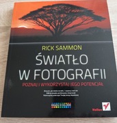 Rick Sammon światło w fotografii Poznaj potencjał