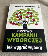 Trzeciak Sergiusz - Drzewo kampanii wyborczej - czyli jak wygrać wybory 