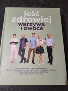 Jeść zdrowiej warzywa I owoce