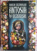 Antosia w bezkresie. Marcin Szczygielski