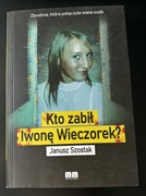 Janusz Szostak Kto zabił Iwonę Wieczorek jak Nowa