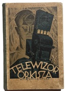 TELEWIZOR ORKISZA. POWIEŚĆ FANTASTYCZNA 1929