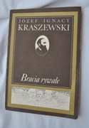 BRACIA RYWALE - JÓZEF IGNACY KRASZEWSKI