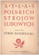 Atlas polskich strojów ludowych Strój Dzierżacki