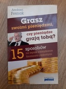 Grasz swoimi pieniędzmi, czy pieniądze grają Tobą?