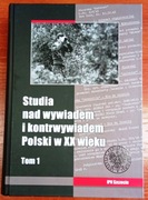 Studia nad wywiadem i kontrwywiadem Polski t. 1